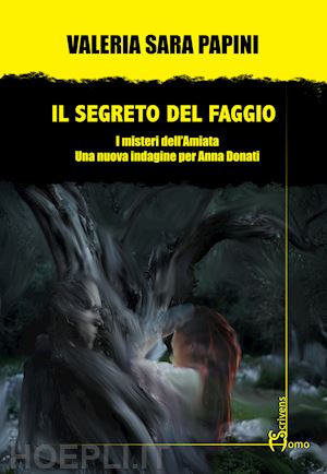 papini valeria sara - il segreto del faggio. i misteri dell'amiata. una nuova indagine per anna donati