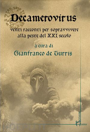 de turris g.(curatore) - decamerovirus. venti racconti per sopravvivere alla peste del xxi secolo