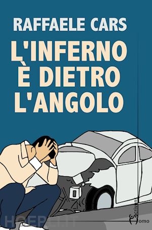 cars raffaele - l'inferno è dietro l'angolo