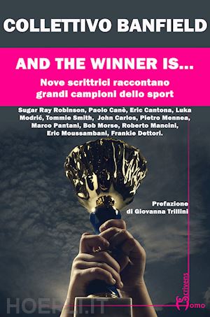 collettivo banfield - and the winner is.... nove scrittrici raccontano grandi campioni dello sport