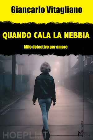 vitagliano giancarlo - quando cala la nebbia. milo. detective per amore