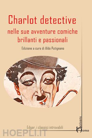 putignano a. (curatore) - charlot detective nelle sue avventure comiche brillanti e passionali