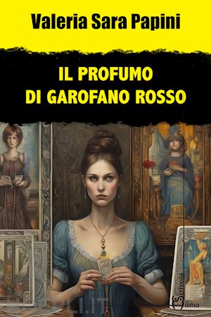 papini valeria sara - il profumo di garofano rosso