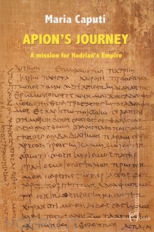 caputi maria - apion's journey. a mission for hadrian's empire