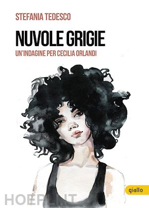 tedesco stefania - nuvole grigie. un'indagine per cecilia orlandi