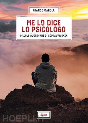 carola franco; crocitto v. (curatore) - me lo dice lo psicologo. pillole quotidiane di sopravvivenza