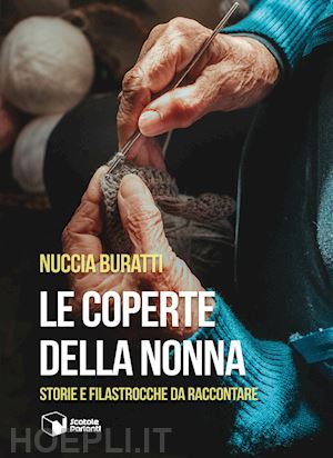 buratti nuccia - le coperte della nonna. storie e filastrocche da raccontare