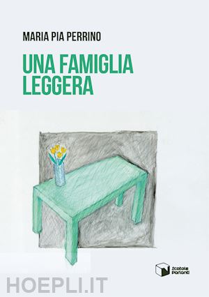 perrino maria pia - una famiglia leggera