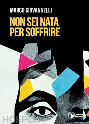 giovannelli marco - non sei nata per soffrire