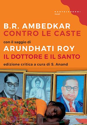 ambedkar bhimrao ramij; roy arundhaty - contro le caste