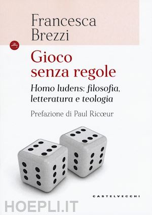 Gioco Senza Regole - Brezzi Francesca  Libro Castelvecchi 01/2018 