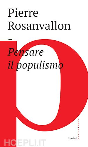 rosanvallon pierre - pensare il populismo
