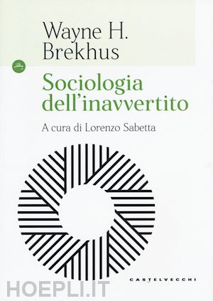brekhus wayne - sociologia dell'inavvertito