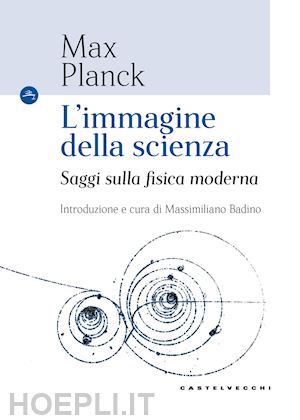 planck max - l'immagine della scienza . saggi sulla fisica moderna