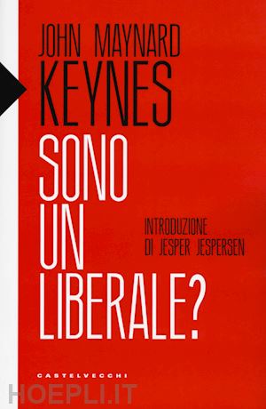 keynes john maynard; jespersen jesper (curatore) - sono un liberale?