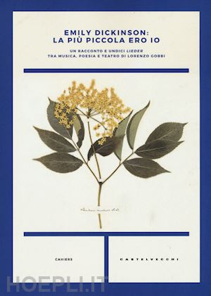 dickinson emily; gobbi l. (curatore); gordi d. (curatore); gordi f. (curatore) - la piu' piccola ero io. un racconto e 11 lieder. con cd-audio