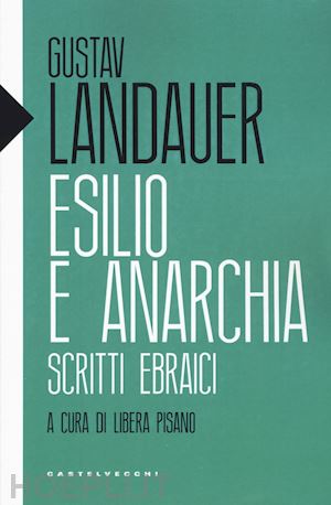 landauer gustav - esilio e anarchia - scritti ebraici