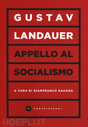 landauer gustav; ragona g. (curatore) - appello al socialismo