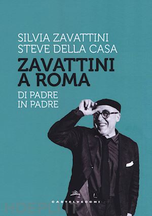 zavattini silvia; della casa steve - zavattini a roma. di padre in padre