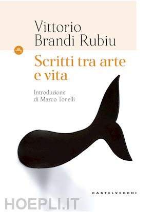 brandi rubiu vittorio - scritti d'arte e di vita