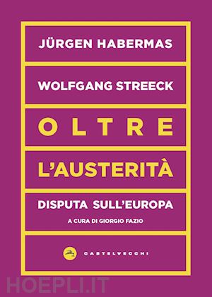 habermas jurgen; streeck wolfgang - oltre l'austerita'. disputa sull'europa