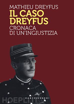 dreyfus mathieu - il caso dreyfus . cronaca di un'ingiustizia