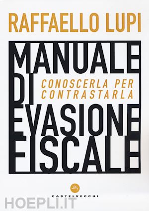 lupi raffaello - manuale di evasione fiscale