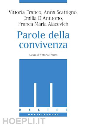 franco vittoria, scattigno anna, d'antuono emilia, alacevich franca m. - le parole della convivenza