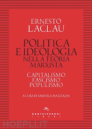 laclau ernesto; mazzolini s. (curatore) - politica e ideologia nella teoria marxista. capitalismo, fascismo, populismo