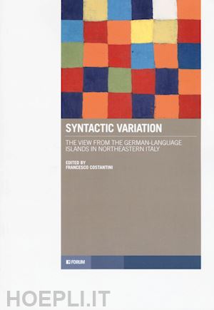 costantini francesco - syntactic variation. the view from the german-language islands in northeastern italy