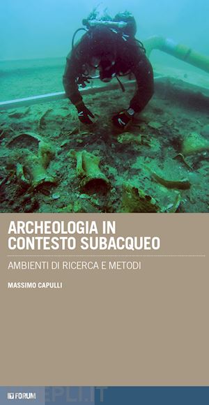 capulli massimo - archeologia in contesto subacqueo. ambienti di ricerca e metodi