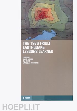 slejko d.(curatore); cecic i.(curatore); riuscetti m.(curatore) - the 1976 friuli earthquake: lessons learned
