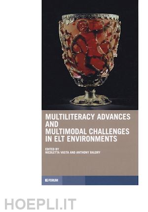 vasta n.(curatore); komninos n. d.(curatore); trevisan p.(curatore) - multiliteracy advances and challenges in elt environments