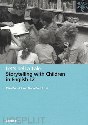 bertoldi elisa; bortoluzzi maria - let's tell a tale. storytelling with children in english l2