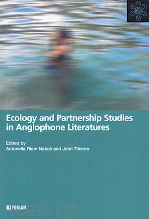 riem a.(curatore); thieme j.(curatore) - ecology and partnership studies in anglophone literatures