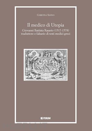 savino christina - medico di utopia. giovanni battista rasario (1517-1578) traduttore e falsario di