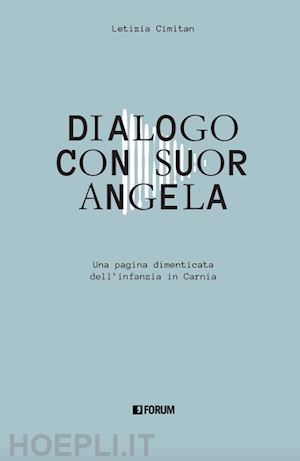 cimitan letizia - dialogo con suor angela. una pagina dimenticata dell'infanzia in carnia