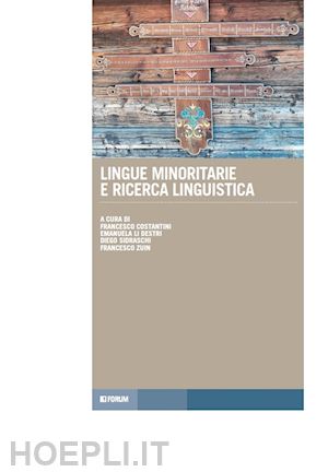 costantini f. (curatore); li destri e. (curatore); sidraschi d. (curatore); zuin f. (curatore) - lingue minoritarie e ricerca linguistica