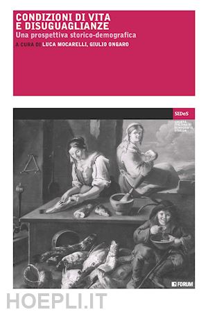 mocarelli l.(curatore); ongaro g.(curatore) - condizioni di vita e disuguaglianze. una prospettiva storico-demografica