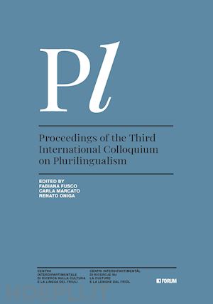 fusco f. (curatore); marcato c. (curatore); oniga r. (curatore) - proceedings of the third international colloquium on plurilingualism