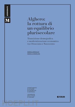 breschi marco; francini marco - alghero. la rottura di un equilibrio plurisecolare