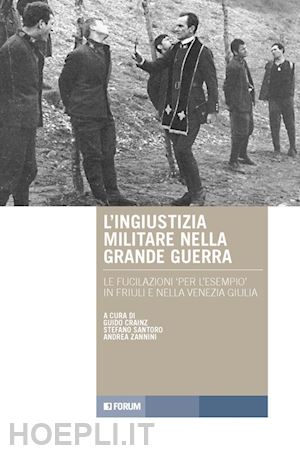 crainz g. (curatore); santoro s. (curatore); zannini a. (curatore) - l'ingiustizia militare nella grande guerra