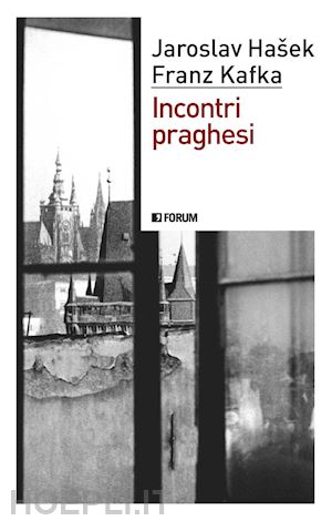 hasek jaroslav; kafka franz; cosentino a. (curatore); rispoli m. (curatore) - incontri praghesi