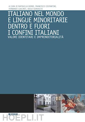 bombi r.(curatore); costantini f.(curatore); giacinti f.(curatore) - italiano nel mondo e lingue minoritarie dentro e fuori i confini italiani. valori identitari e imprenditorialità