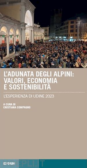 compagno cristiana - l'adunata degli alpini: valori, economia e sostenibilità. l'esperienza di udine 2023