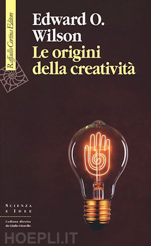 wilson edward o. - le origini della creativita'