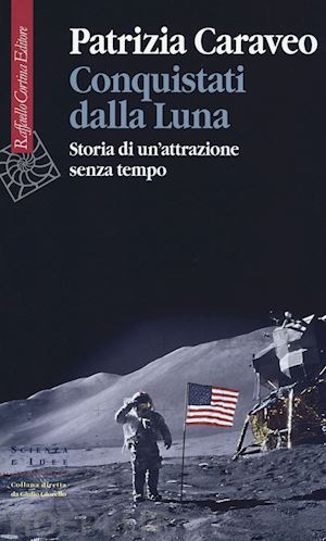 caraveo patrizia - conquistati dalla luna