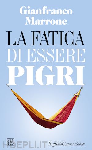 marrone gianfranco - la fatica di essere pigri