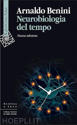 benini arnaldo - neurobiologia del tempo