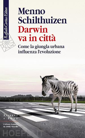 schilthuizen menno; pievani t. (curatore) - darwin va in citta'. come la giungla urbana influenza l'evoluzione